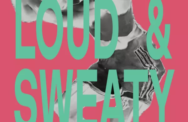 LOUD & SWEATY